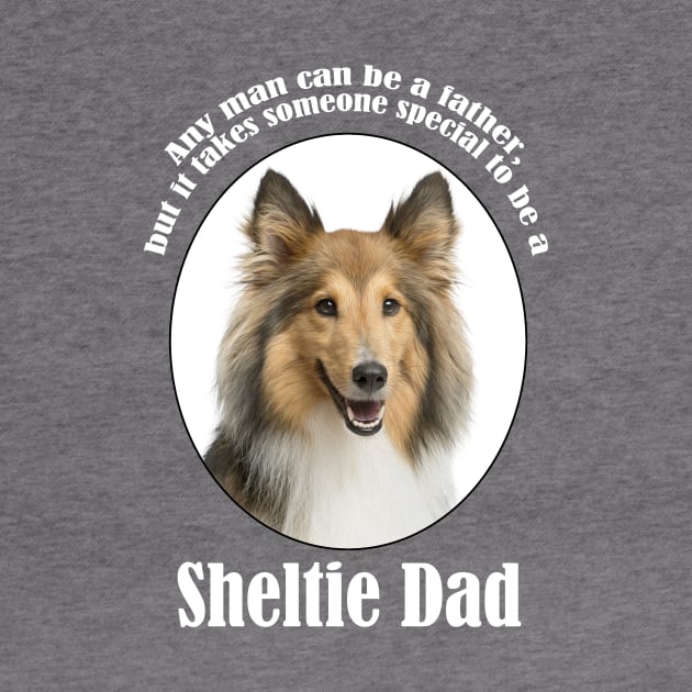 Sheltie Dad by You Had Me At Woof